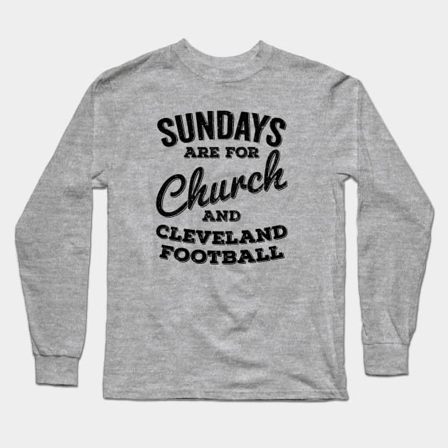 Sundays Are For Church and Cleveland Football Long Sleeve T-Shirt by Horskarr